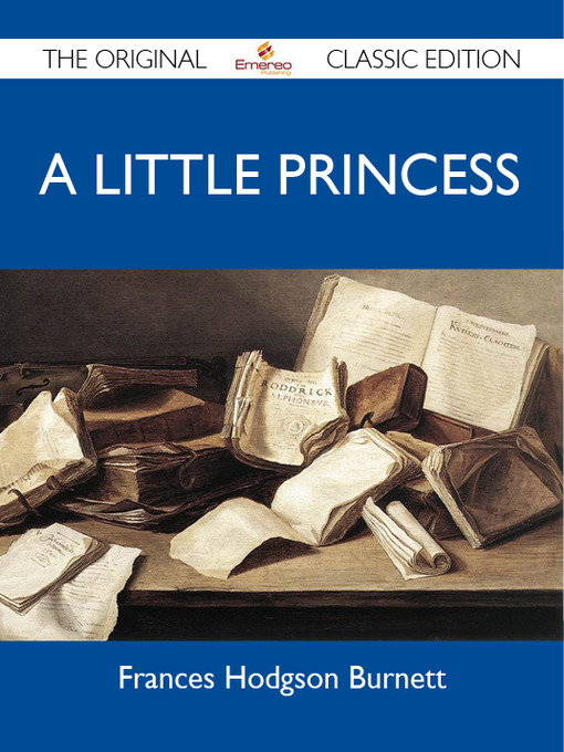Title details for A Little Princess - The Original Classic Edition by Frances Hodgson Burnett - Available